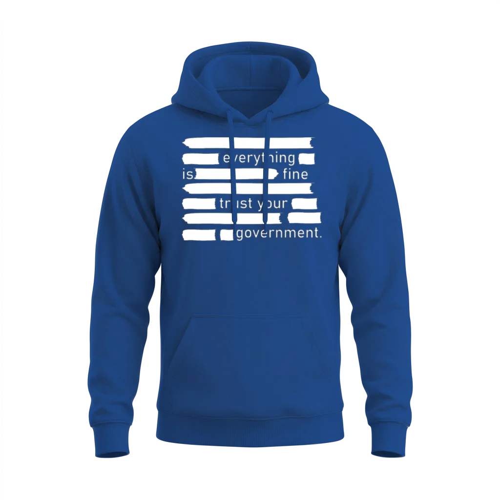 Everything is Fine Trust Your Government Unisex Hoodie - Royal